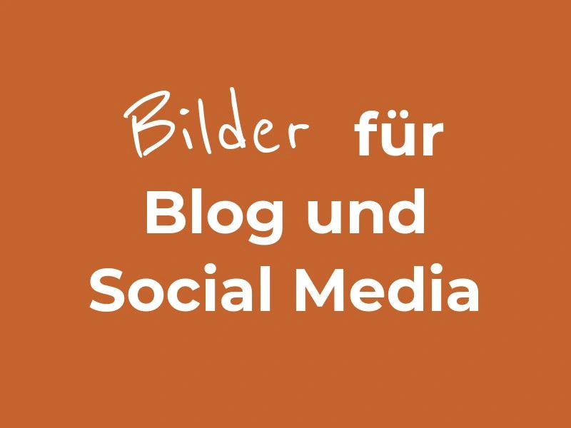Bilder für Blog, Instagram und Pinterest