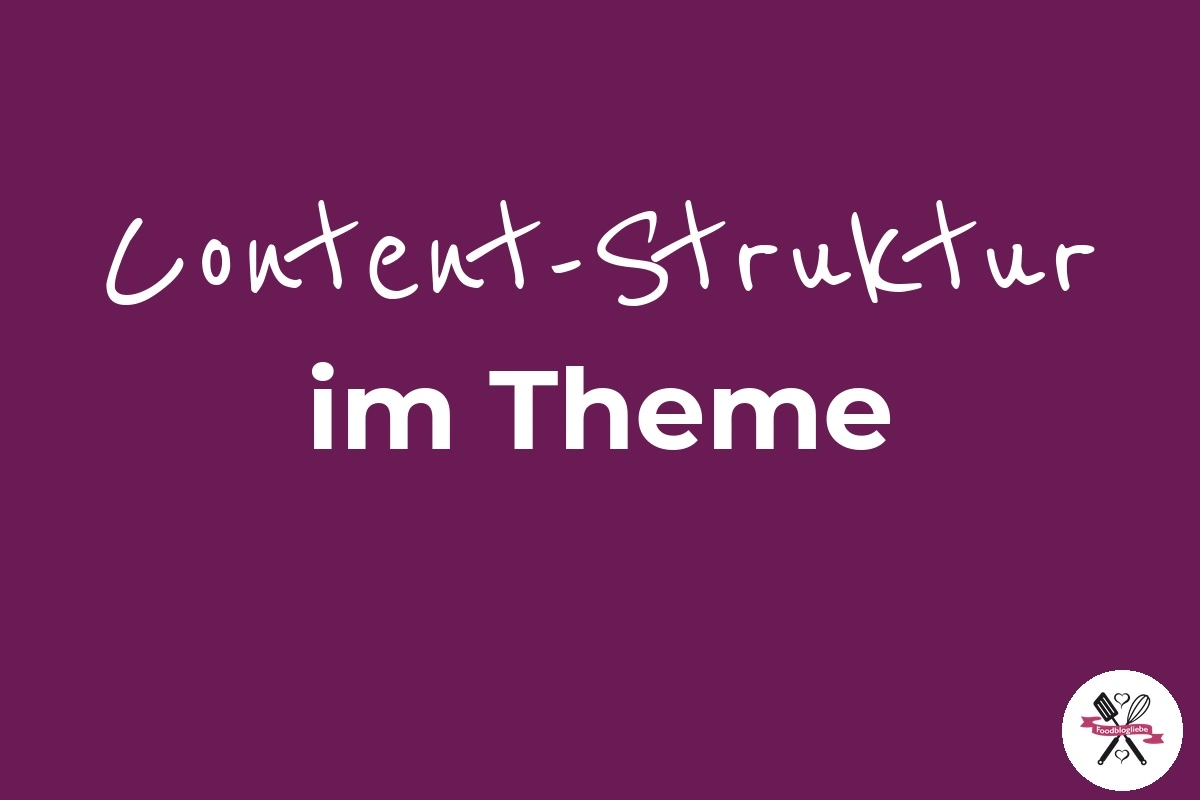 Content-Struktur im Foodblogliebe Theme