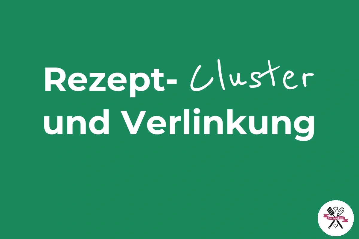 Rezept-Cluster, interne Verlinkung und Saisonalität
